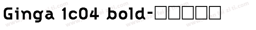 Ginga 1c04 bold字体转换